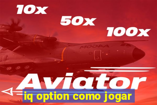 iq option como jogar